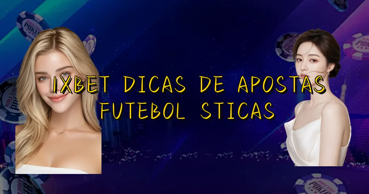1Xbet Dicas De Apostas Futebolísticas Oficial