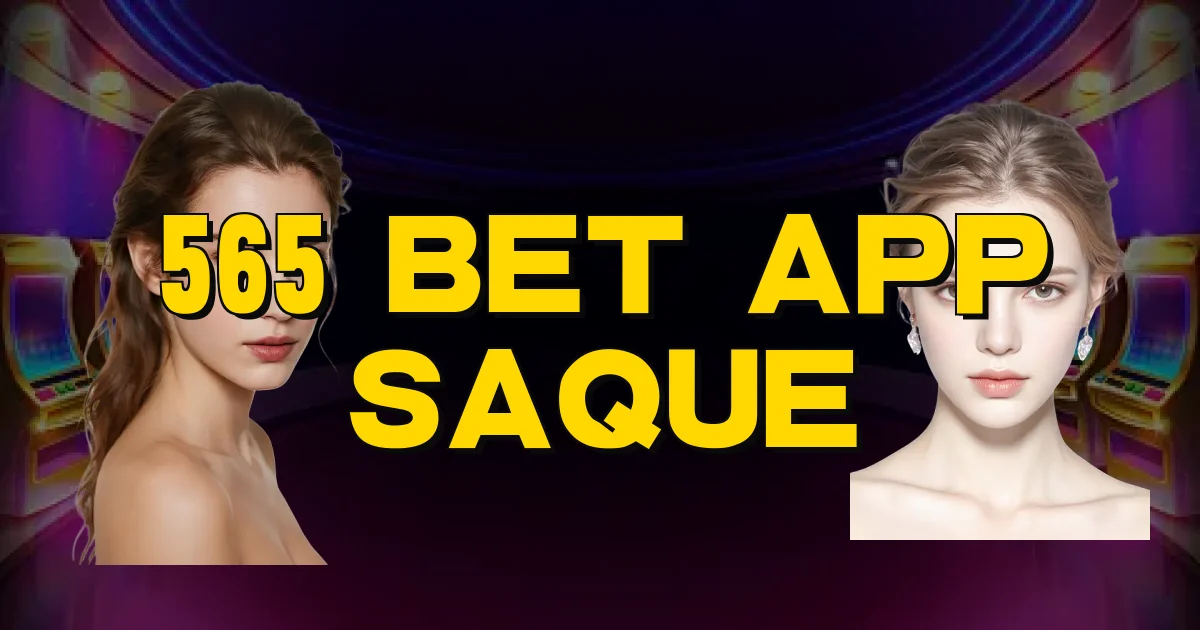 565 Bet App Saque Oficial