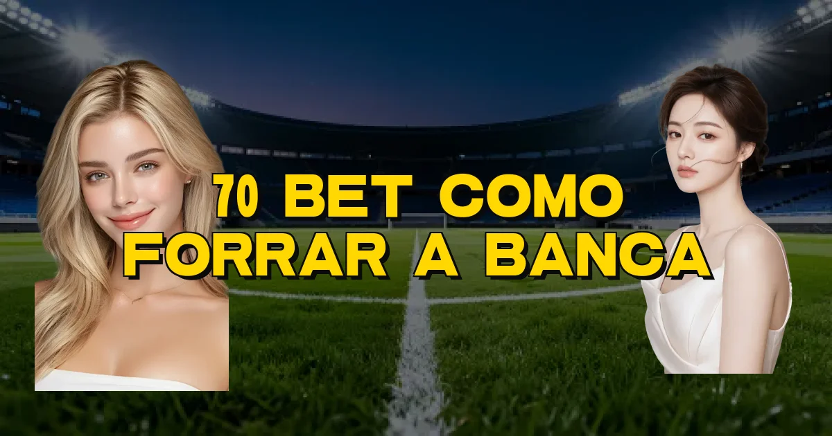 70 Bet Como Forrar A Banca Oficial