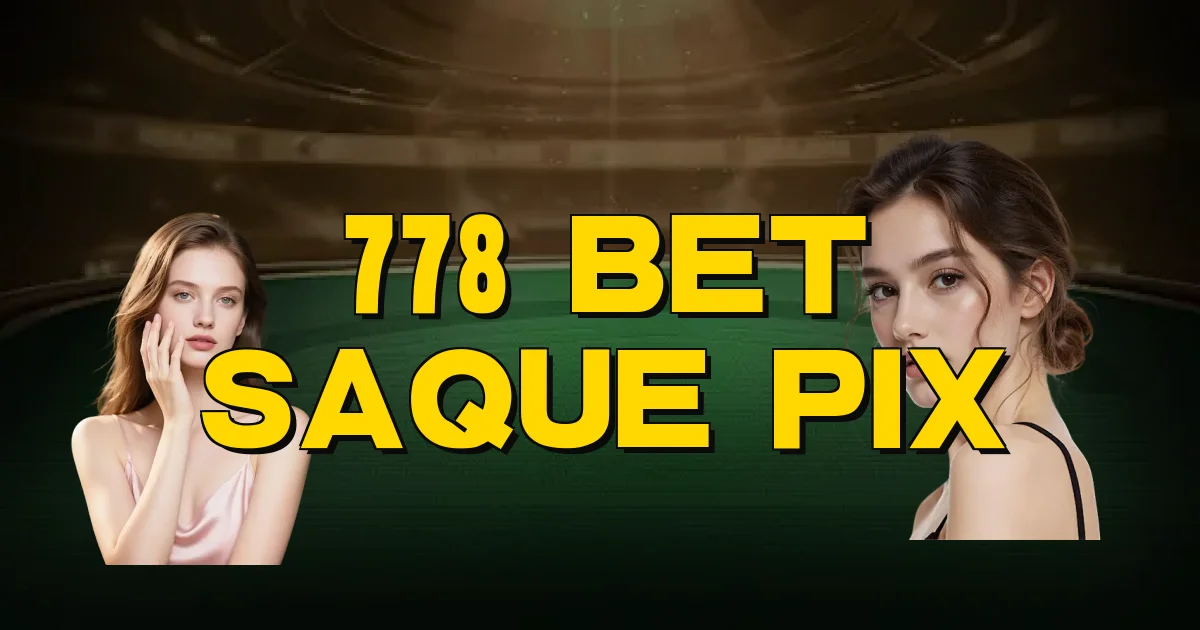 778 Bet Saque Pix Oficial