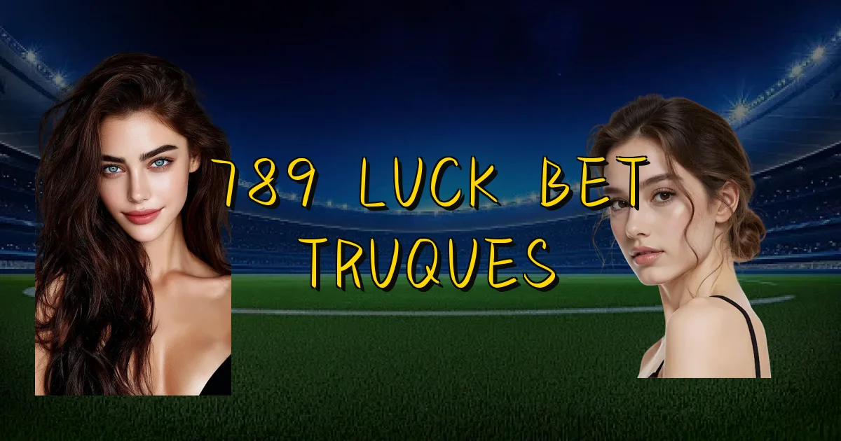 789 Luck Bet Truques Oficial
