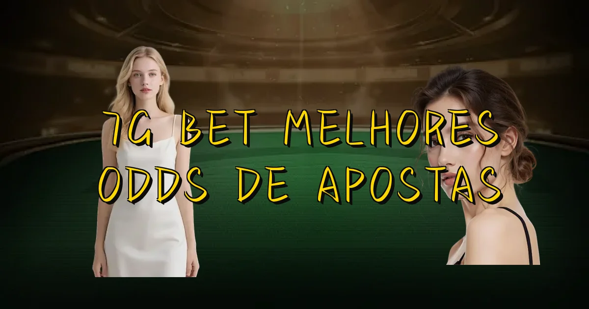 7G Bet Melhores Odds De Apostas Oficial