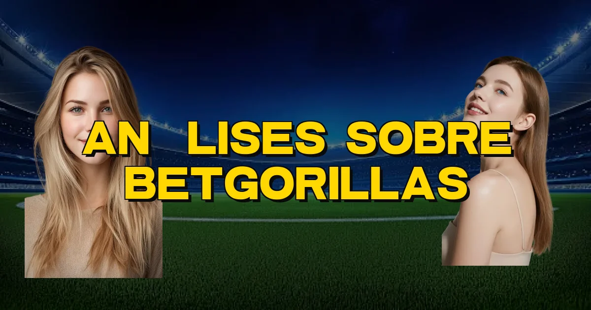 Análises Sobre Betgorillas Oficial