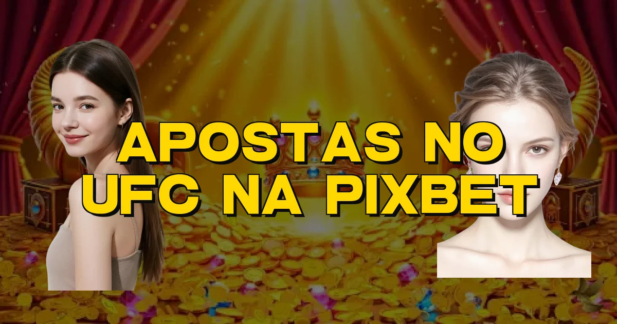 Apostas No Ufc Na Pixbet Oficial