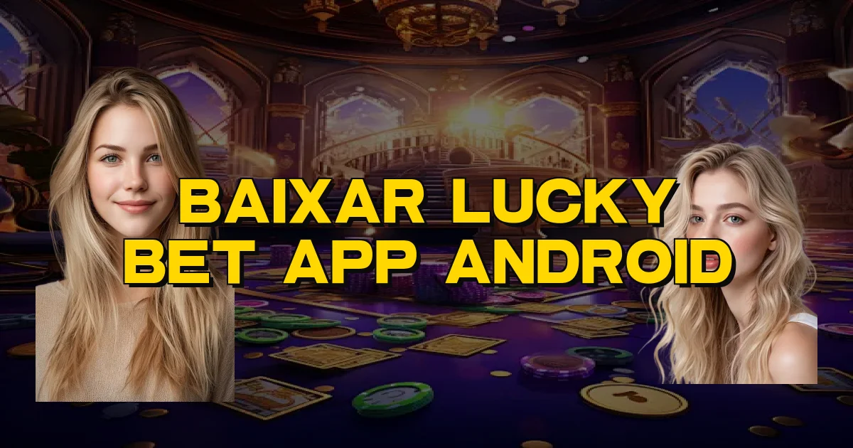 Baixar Lucky Bet App Android Oficial