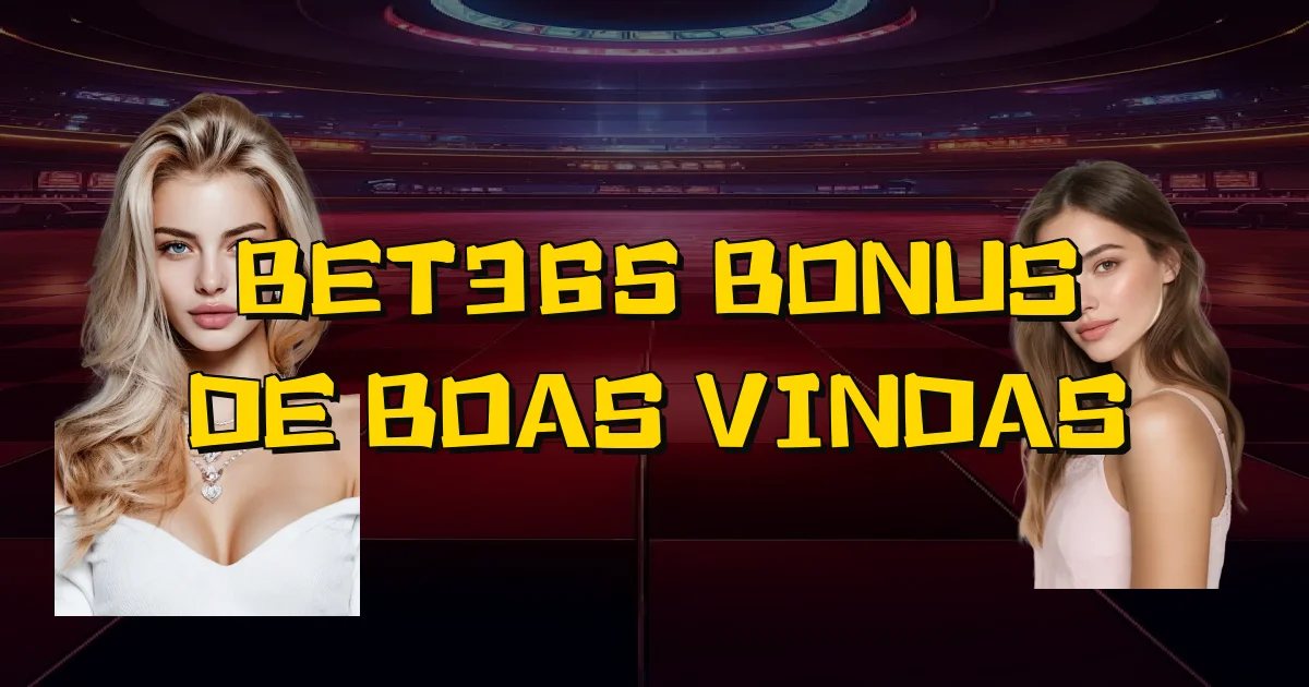 Bet365 Bonus De Boas Vindas Oficial