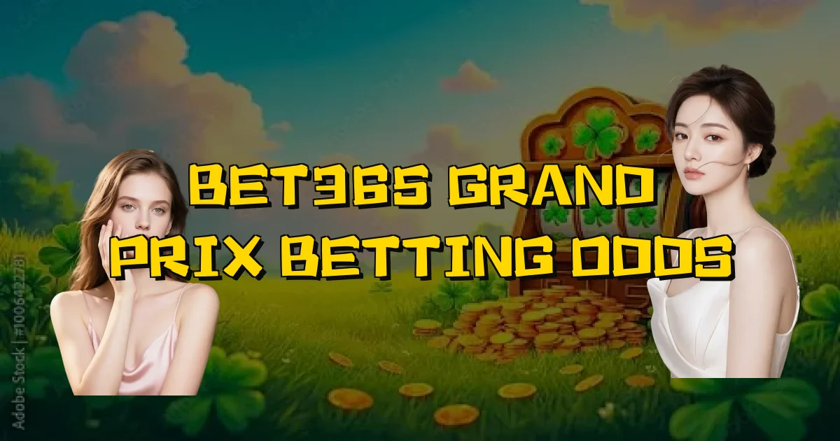Bet365 Grand Prix Betting Odds Oficial