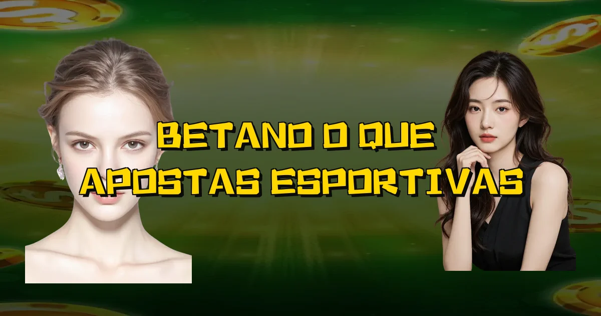Betano O Que É Apostas Esportivas Oficial