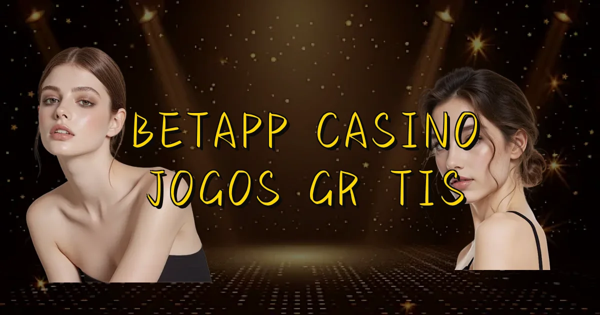 Betapp Casino Jogos Grátis Oficial