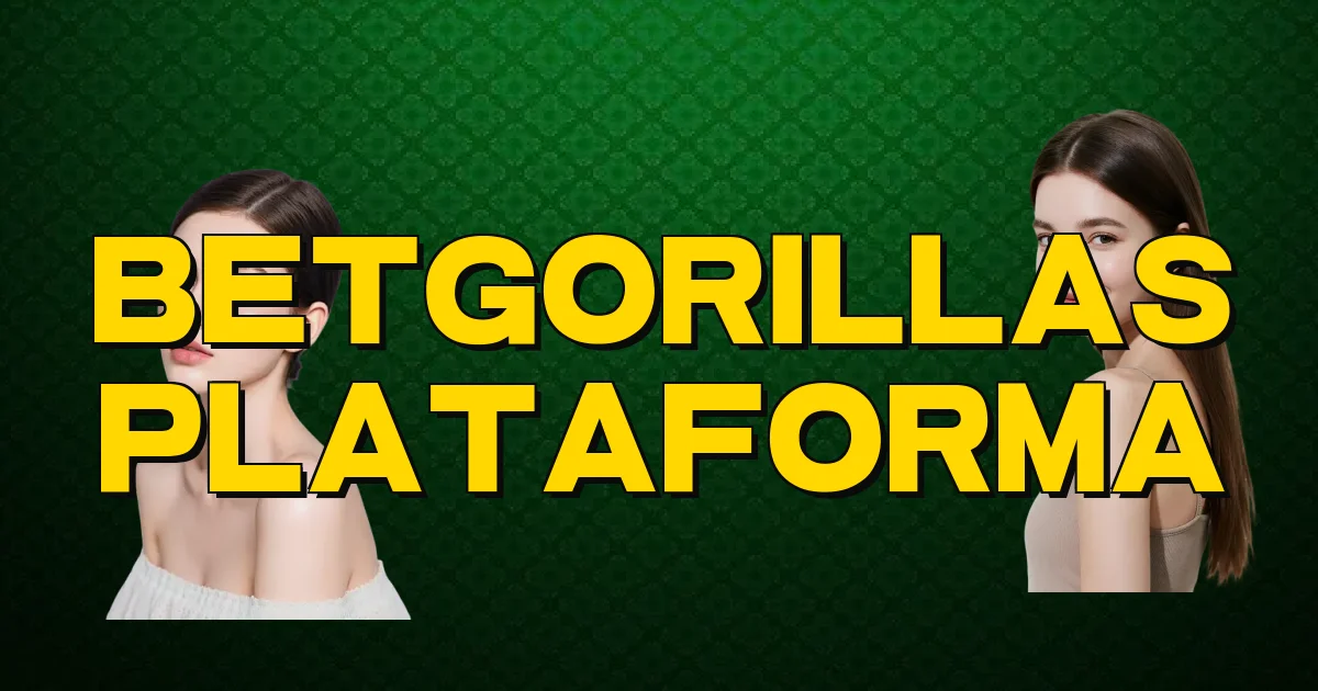 Betgorillas Plataforma Oficial