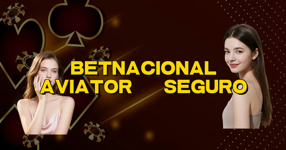 Betnacional Aviator É Seguro Oficial