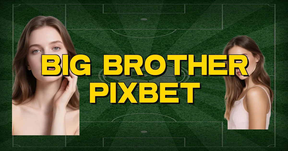 Big Brother Pixbet Oficial