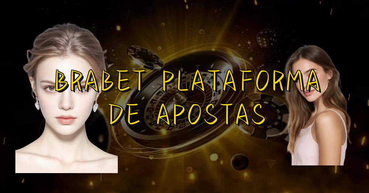 Brabet Plataforma De Apostas Oficial