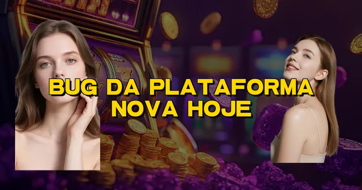 Bug Da Plataforma Nova Hoje Oficial