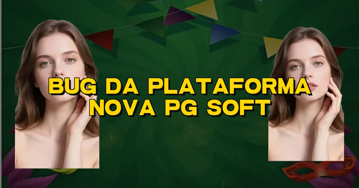 Bug Da Plataforma Nova Pg Soft Oficial