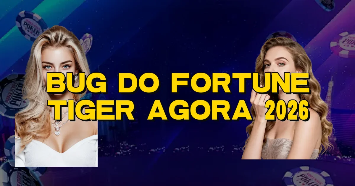 Bug Do Fortune Tiger Agora 2026 Oficial