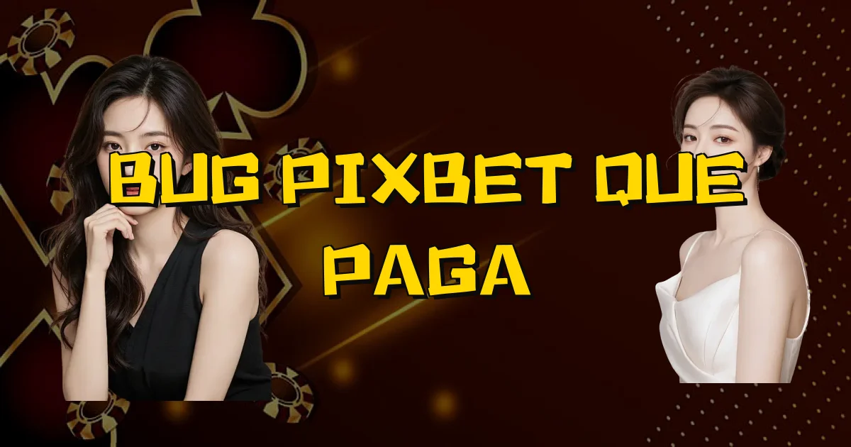 Bug Pixbet Que Paga Oficial