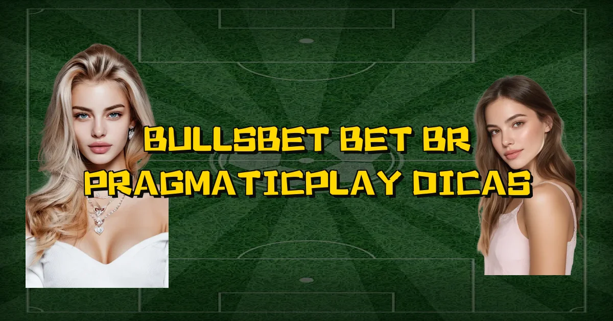 Bullsbet Bet Br Pragmaticplay Dicas Oficial