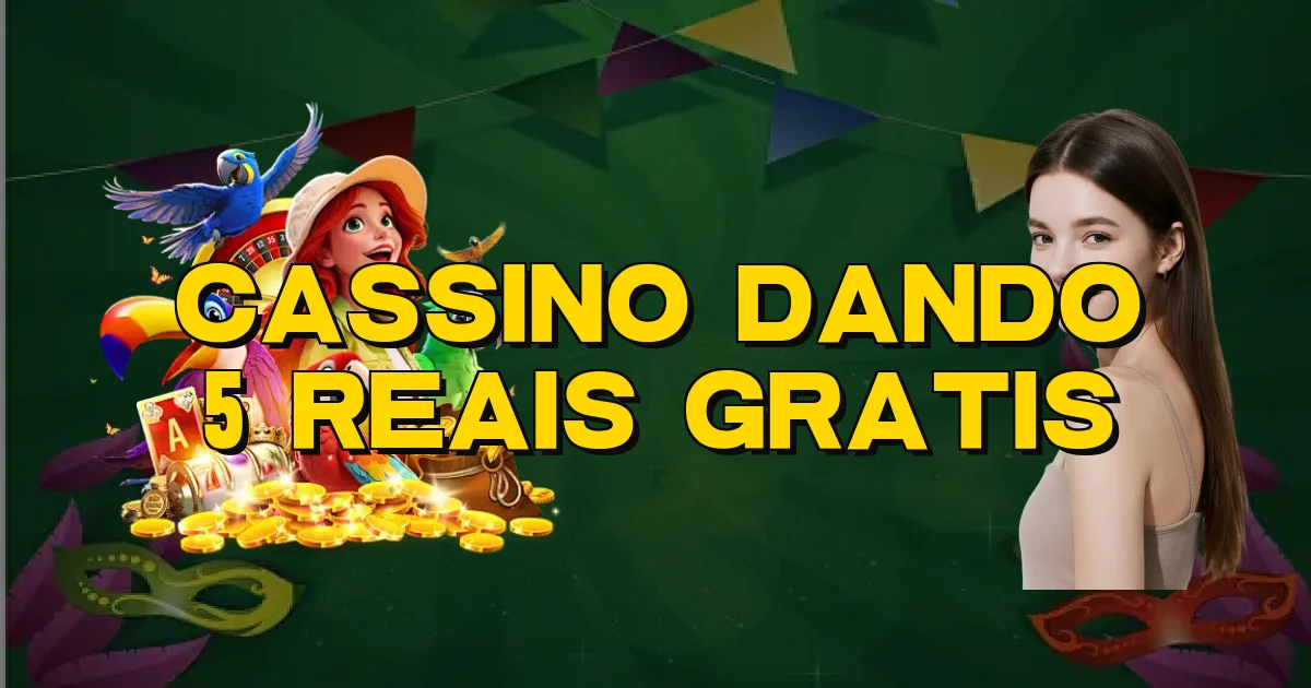 Cassino Dando 5 Reais Gratis Oficial