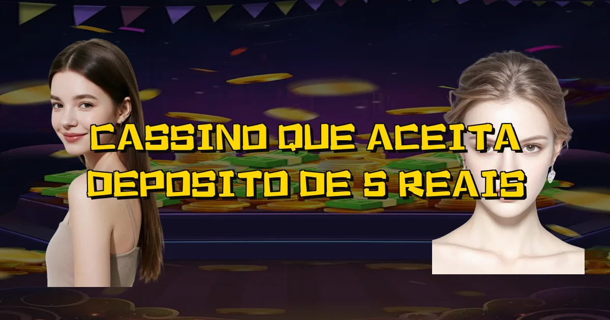 Cassino Que Aceita Deposito De 5 Reais Oficial