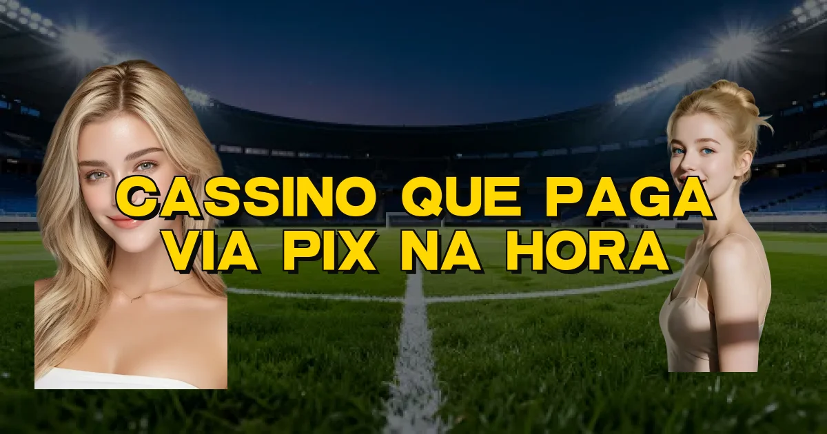 Cassino Que Paga Via Pix Na Hora Oficial