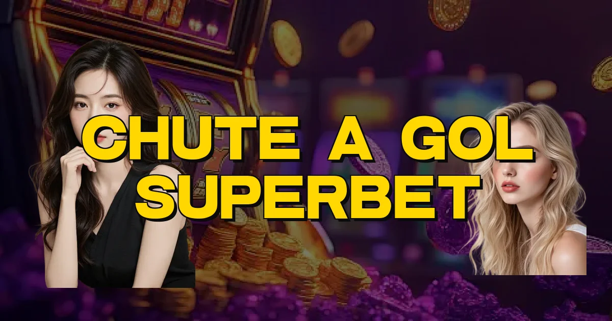 Chute A Gol Superbet Oficial