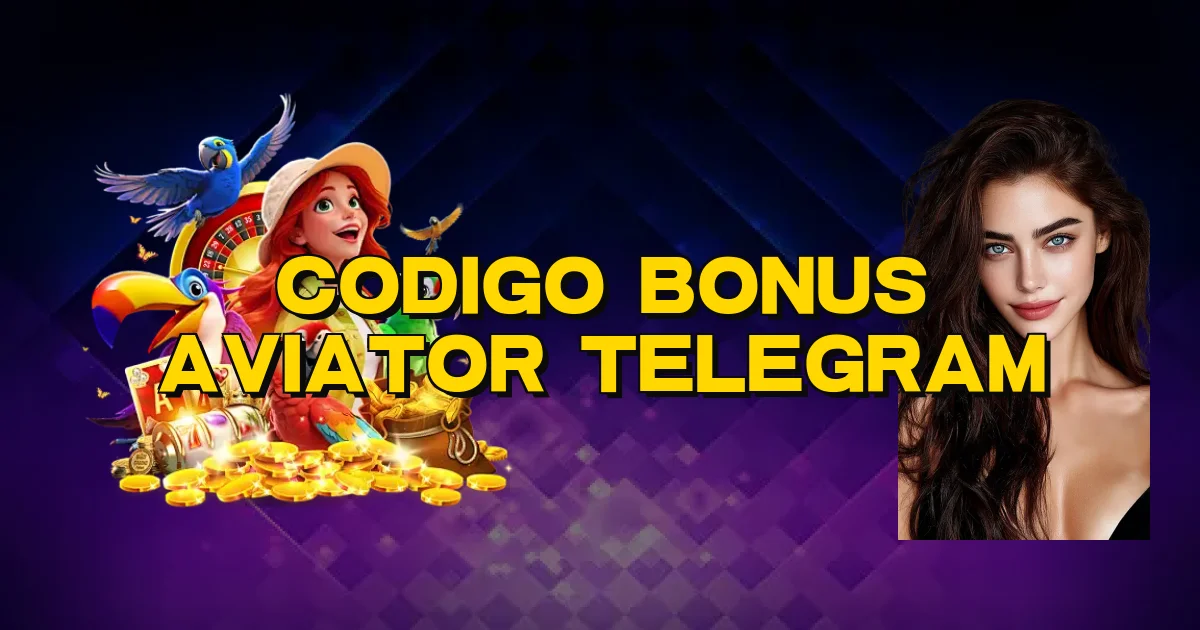 Codigo Bonus Aviator Telegram Oficial