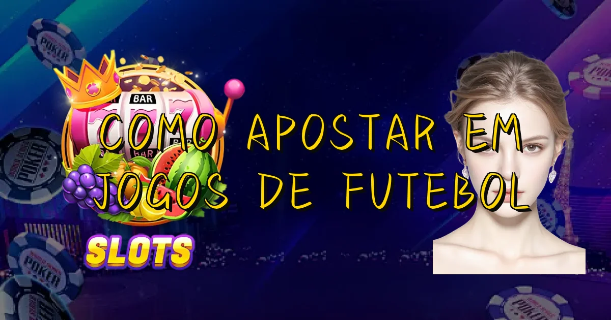 Como Apostar Em Jogos De Futebol Oficial