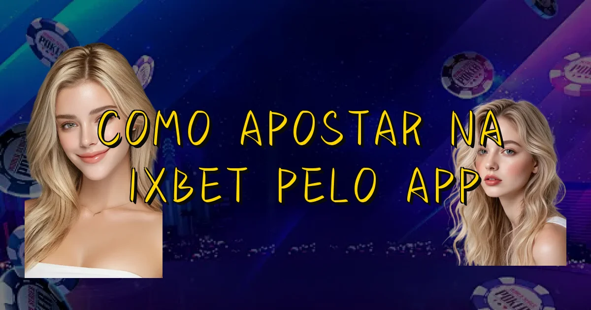 Como Apostar Na 1Xbet Pelo App Oficial