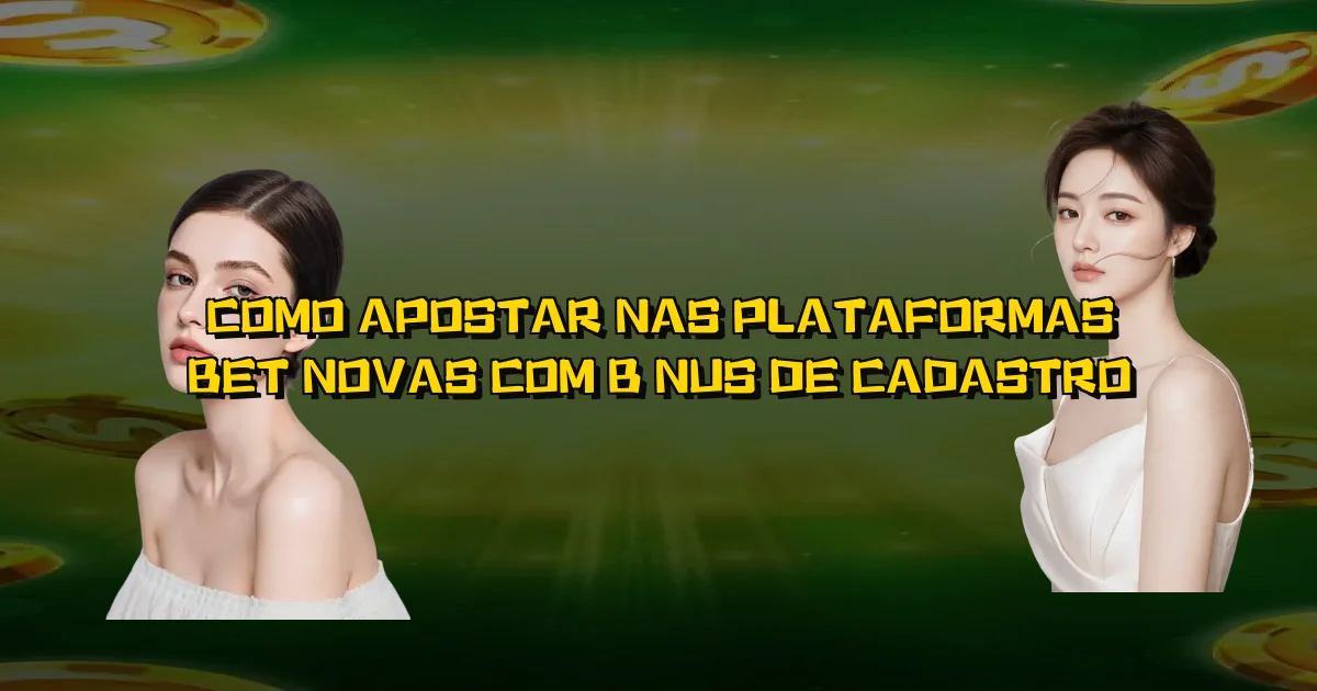 Como Apostar Nas Plataformas Bet Novas Com Bônus De Cadastro Oficial