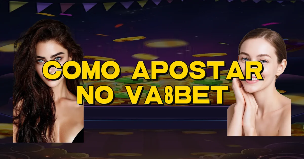 Como Apostar No Va8Bet Oficial