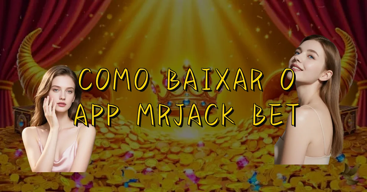 Como Baixar O App Mrjack Bet Oficial