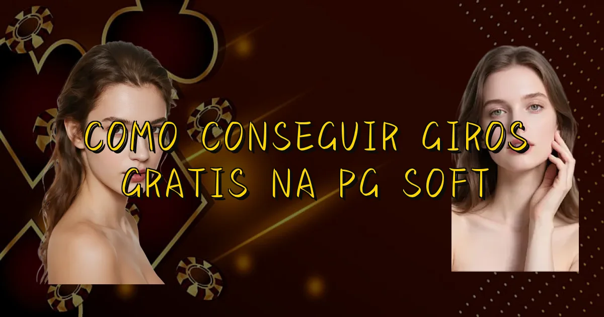 Como Conseguir Giros Gratis Na Pg Soft Oficial