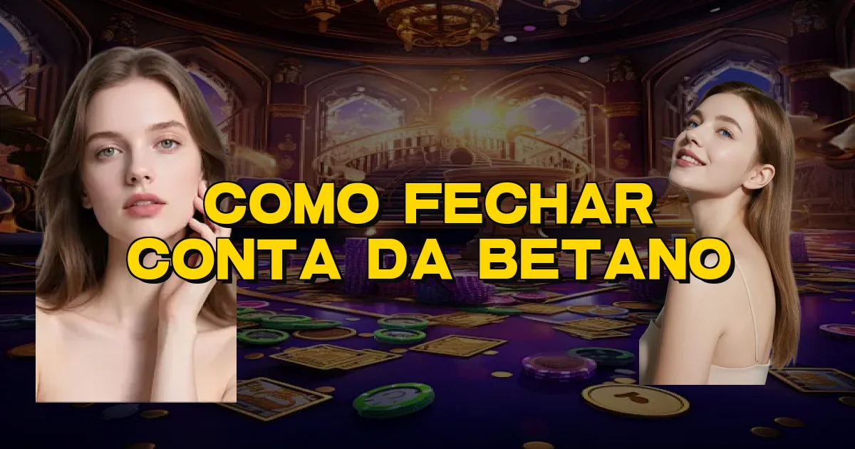 Como Fechar Conta Da Betano Oficial