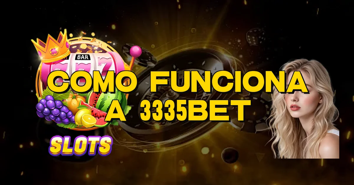 Como Funciona A 3335Bet Oficial