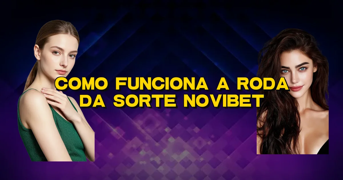 Como Funciona A Roda Da Sorte Novibet Oficial
