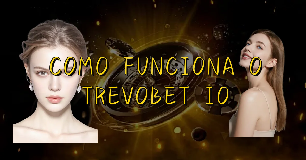 Como Funciona O Trevobet Io Oficial