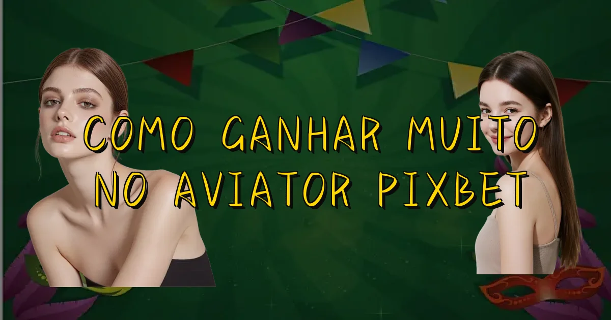 Como Ganhar Muito No Aviator Pixbet Oficial