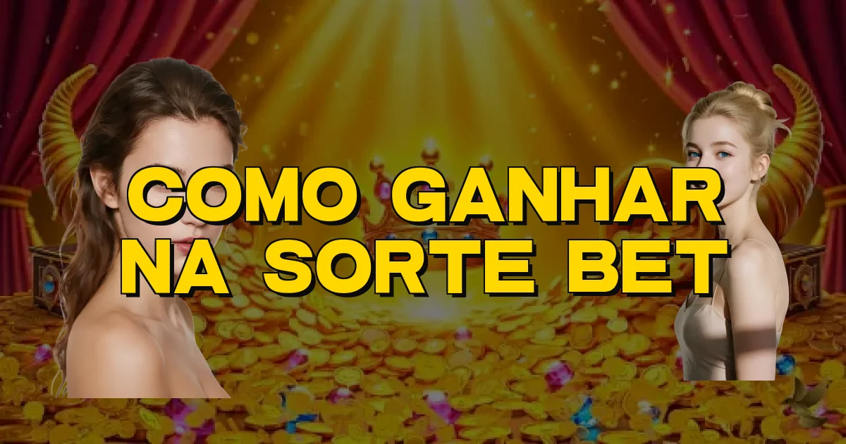 Como Ganhar Na Sorte Bet Oficial
