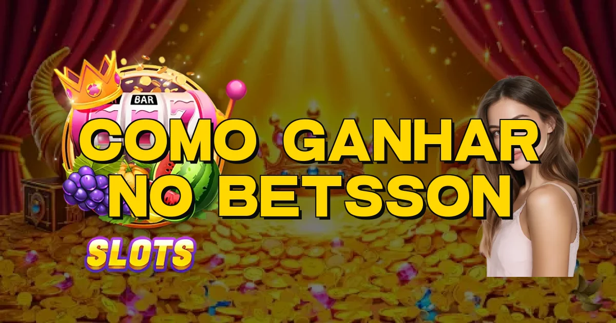 Como Ganhar No Betsson Oficial