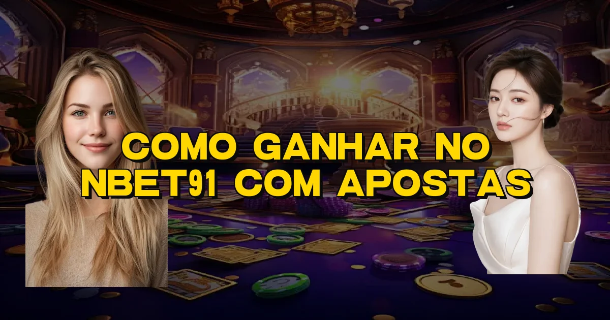 Como Ganhar No Nbet91 Com Apostas Oficial