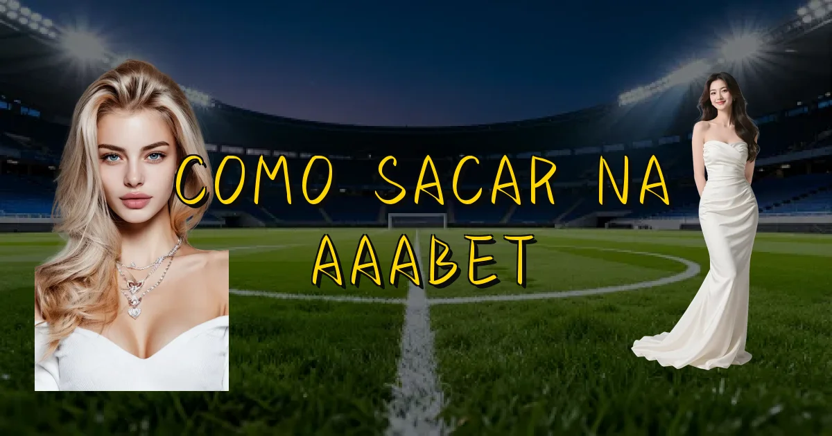 Como Sacar Na Aaabet Oficial