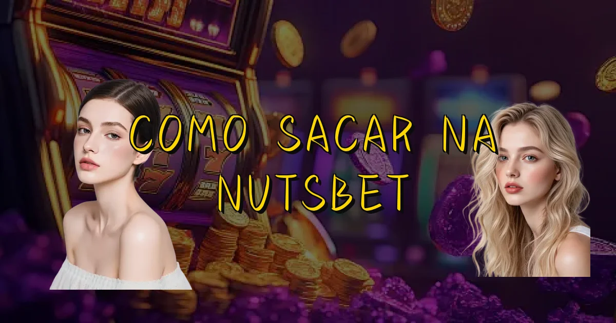 Como Sacar Na Nutsbet Oficial