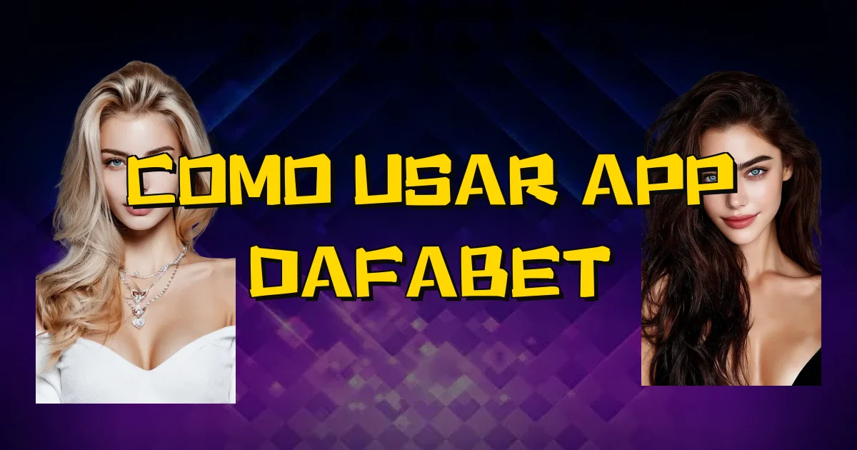Como Usar App Dafabet Oficial
