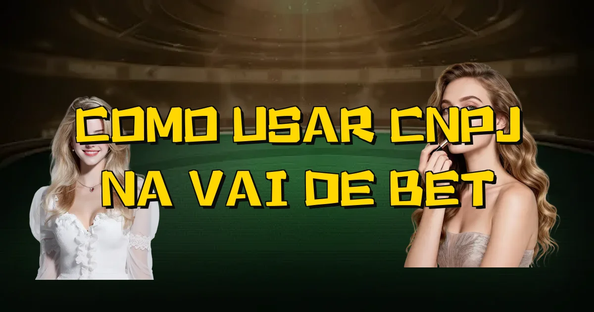 Como Usar Cnpj Na Vai De Bet Oficial