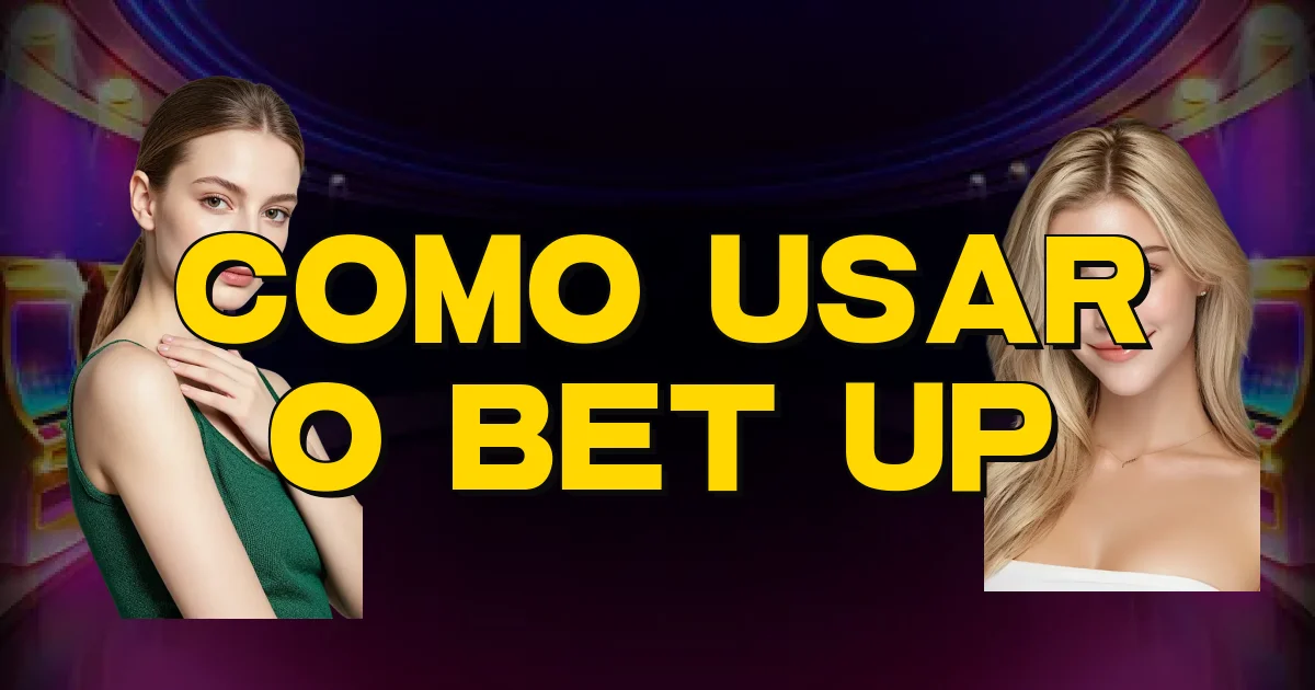Como Usar O Bet Up Oficial