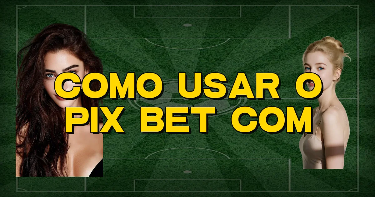 Como Usar O Pix Bet Com Oficial