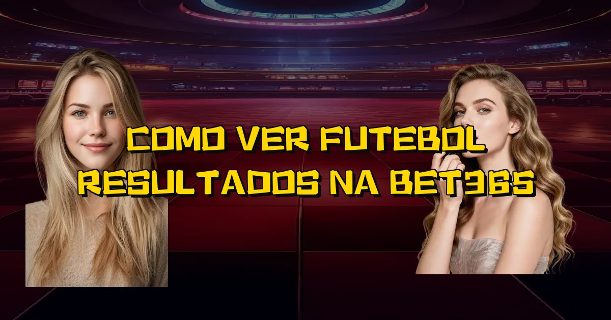 Como Ver Futebol Resultados Na Bet365 Oficial