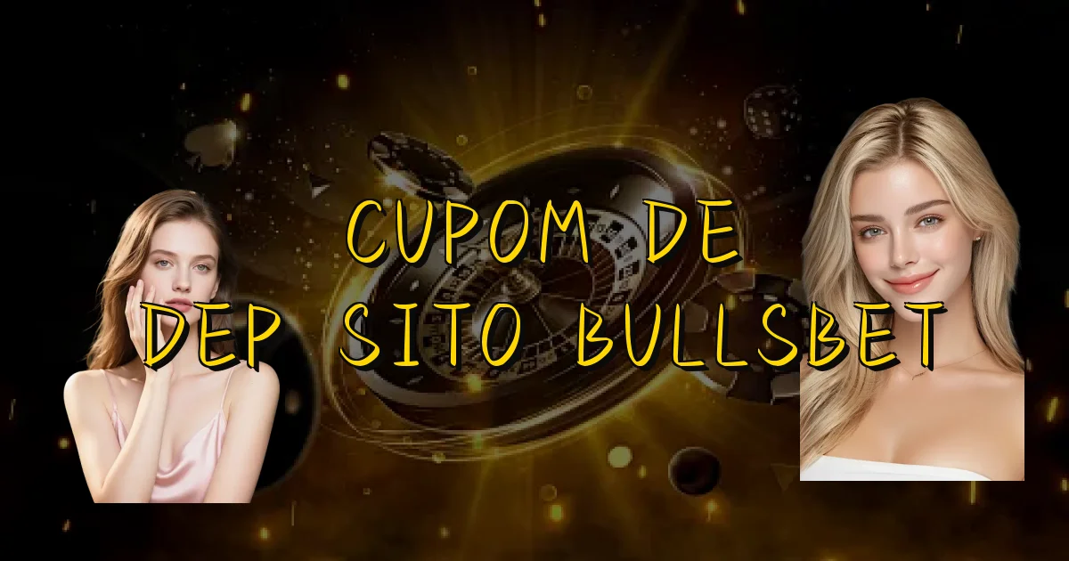 Cupom De Depósito Bullsbet Oficial
