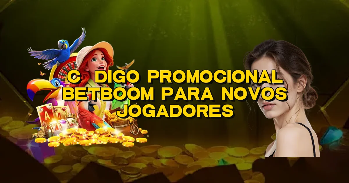 Código Promocional Betboom Para Novos Jogadores Oficial